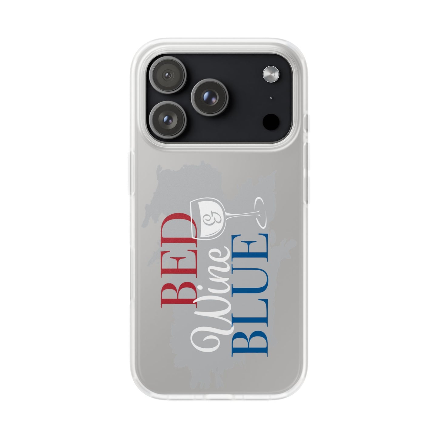 Phone Case — "Red Wine Blue" Patriotic Wine Lover Clear Flexi Case